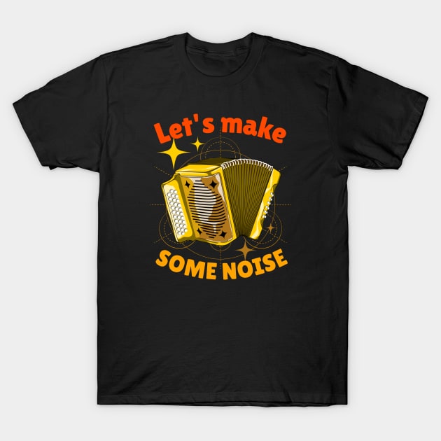 Let's Make Some Noise T-Shirt by DeliriousSteve